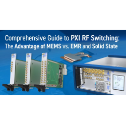 Hướng dẫn toàn diện về chuyển mạch PXI RF: MEMS so với EMR và Solid State