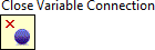 Close Variable Connection